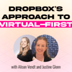 Dropbox’s Approach to “Virtual-First”