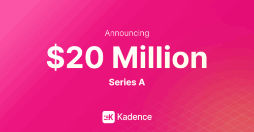 Kadence Raises $20M to Transform How Enterprises Run the Modern Workplace